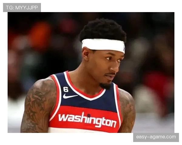 布拉德利·比尔突破率提升拉开差距助奇才稳定得分主力